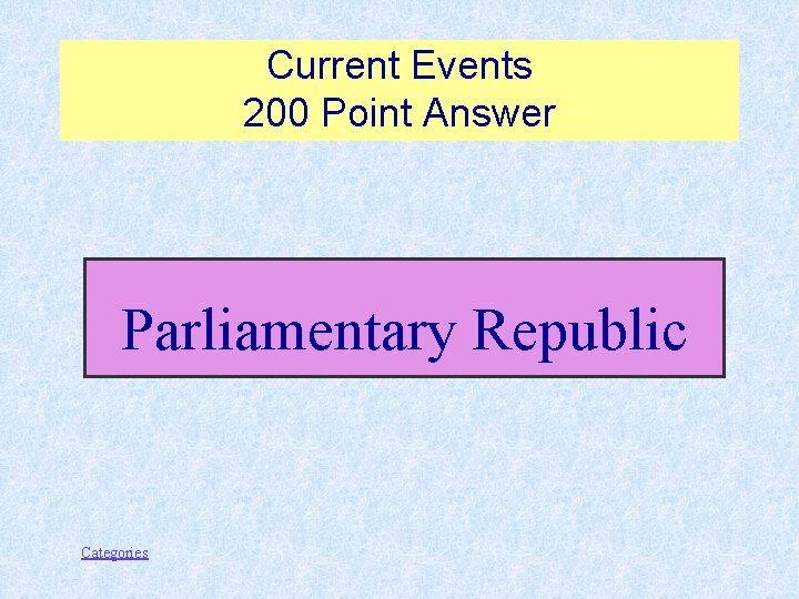 Current Events 200 Point Answer Parliamentary Republic Categories 