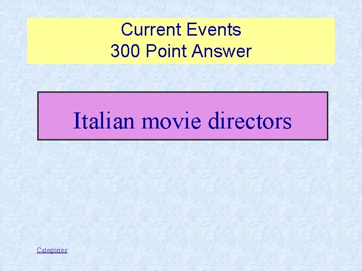 Current Events 300 Point Answer Italian movie directors Categories 