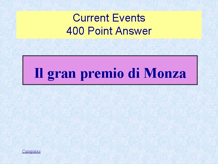 Current Events 400 Point Answer Il gran premio di Monza Categories 