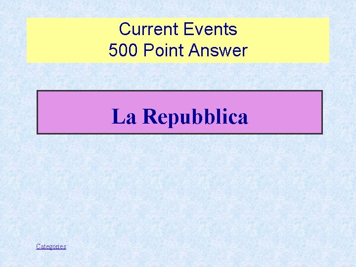 Current Events 500 Point Answer La Repubblica Categories 