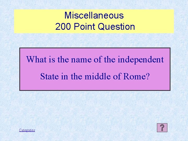 Miscellaneous 200 Point Question What is the name of the independent State in the