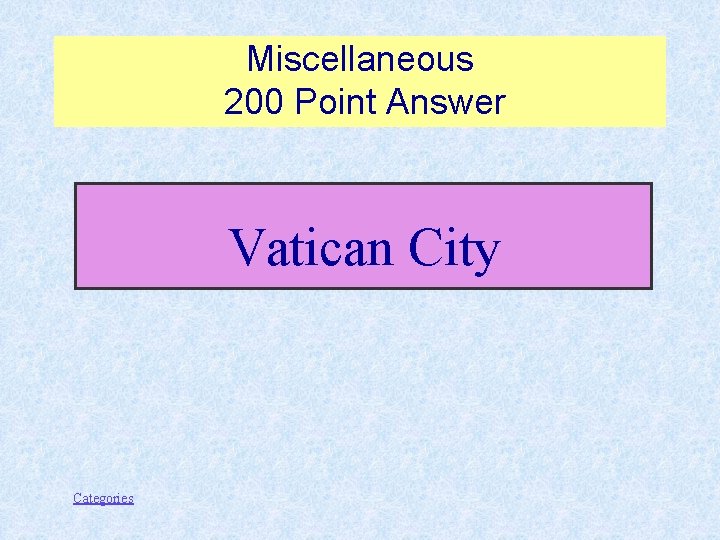 Miscellaneous 200 Point Answer Vatican City Categories 