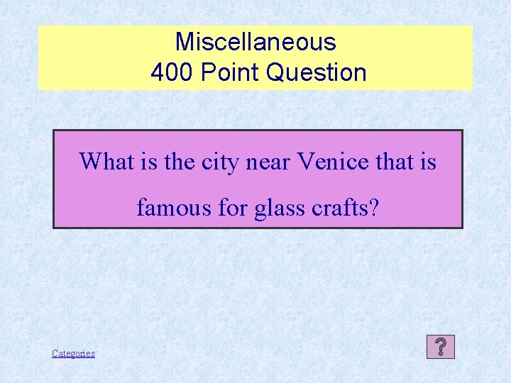 Miscellaneous 400 Point Question What is the city near Venice that is famous for