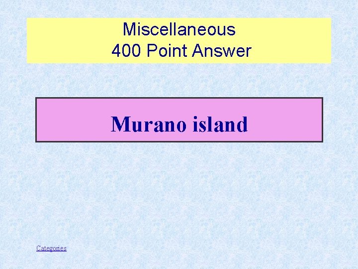 Miscellaneous 400 Point Answer Murano island Categories 