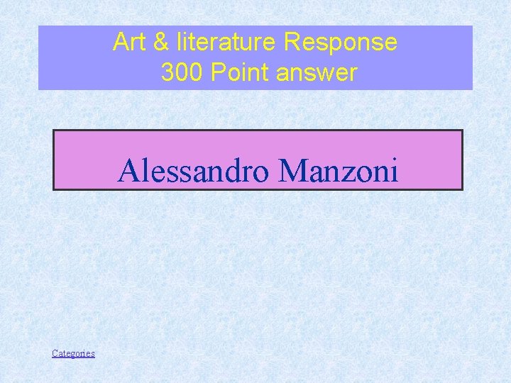 Art & literature Response 300 Point answer Alessandro Manzoni Categories 