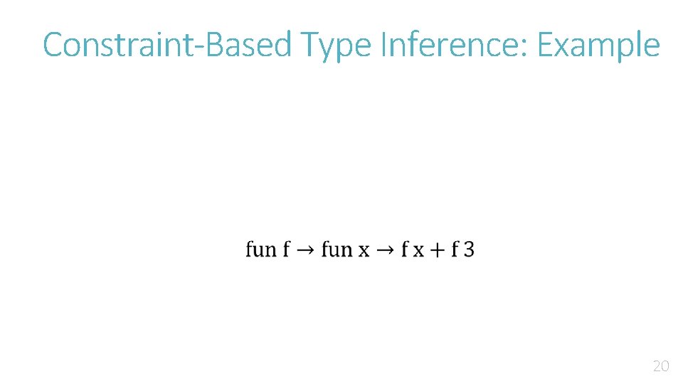 Constraint-Based Type Inference: Example 20 