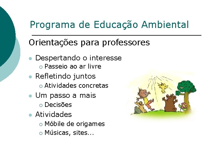 Programa de Educação Ambiental Orientações para professores l Despertando o interesse ¡ l Refletindo