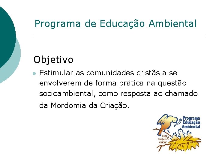 Programa de Educação Ambiental Objetivo l Estimular as comunidades cristãs a se envolverem de