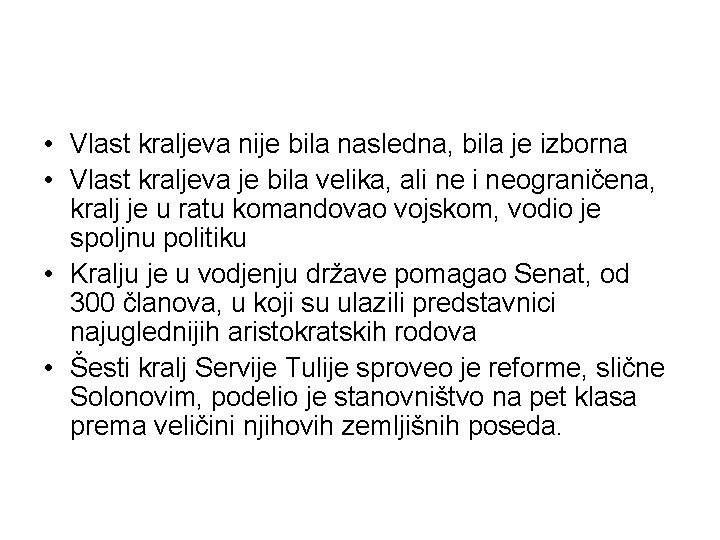  • Vlast kraljeva nije bila nasledna, bila je izborna • Vlast kraljeva je