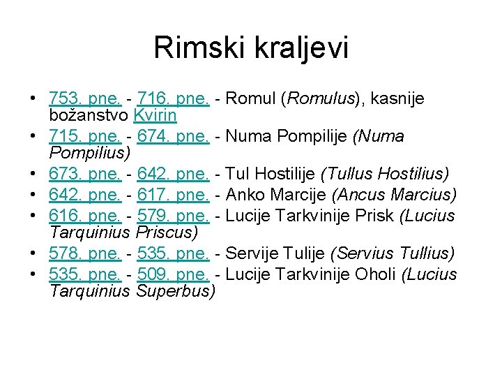 Rimski kraljevi • 753. pne. - 716. pne. - Romul (Romulus), kasnije božanstvo Kvirin