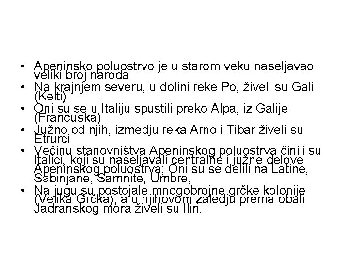  • Apeninsko poluostrvo je u starom veku naseljavao veliki broj naroda • Na