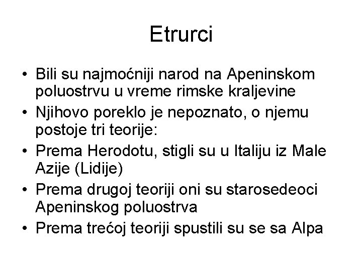Etrurci • Bili su najmoćniji narod na Apeninskom poluostrvu u vreme rimske kraljevine •