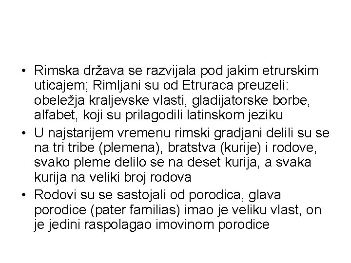  • Rimska država se razvijala pod jakim etrurskim uticajem; Rimljani su od Etruraca