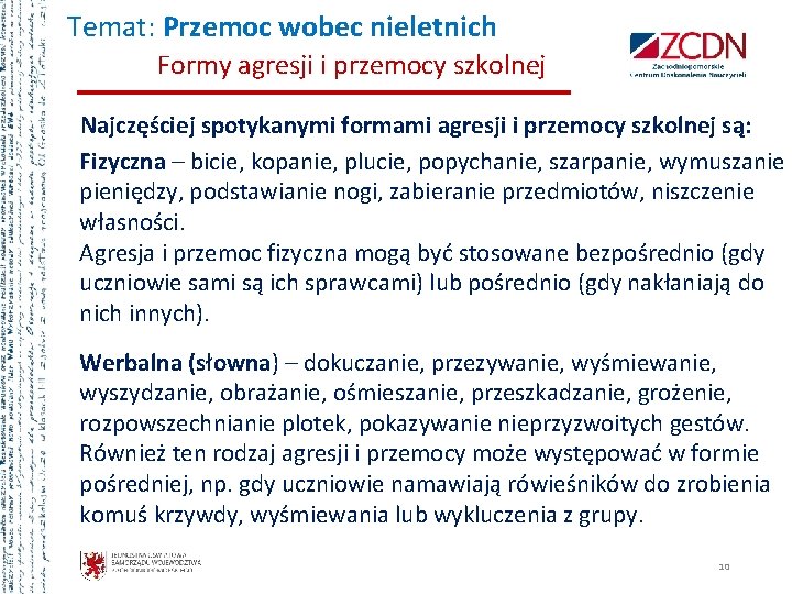 Temat: Przemoc wobec nieletnich Formy agresji i przemocy szkolnej Najczęściej spotykanymi formami agresji i