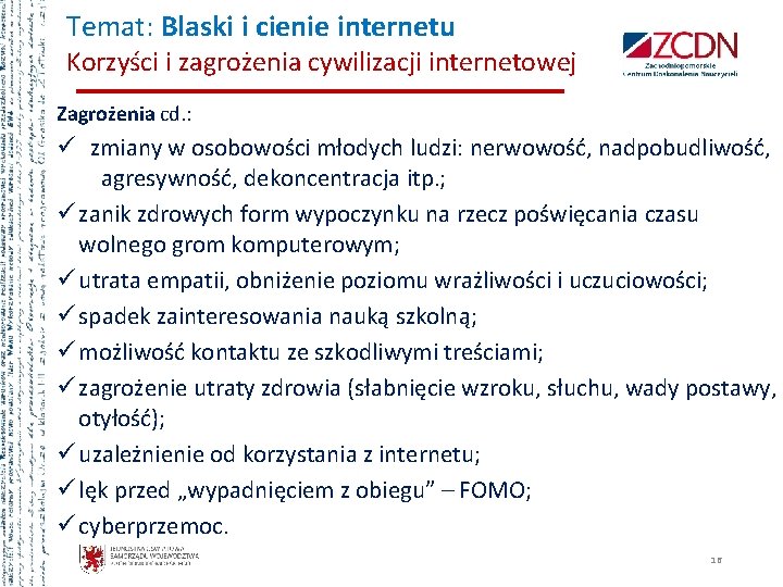 Temat: Blaski i cienie internetu Korzyści i zagrożenia cywilizacji internetowej Zagrożenia cd. : ü