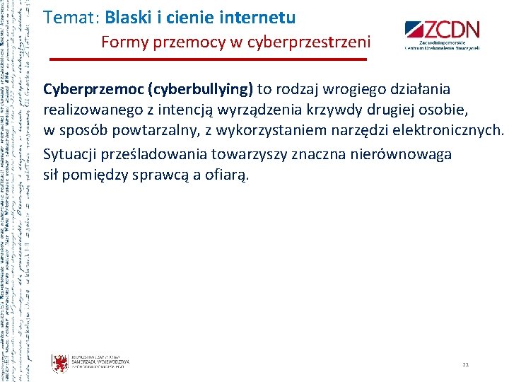 Temat: Blaski i cienie internetu Formy przemocy w cyberprzestrzeni Cyberprzemoc (cyberbullying) to rodzaj wrogiego