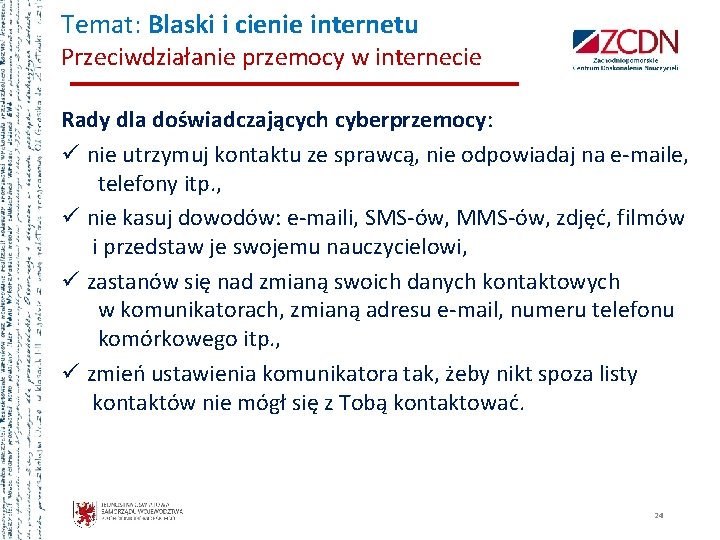 Temat: Blaski i cienie internetu Przeciwdziałanie przemocy w internecie Rady dla doświadczających cyberprzemocy: ü