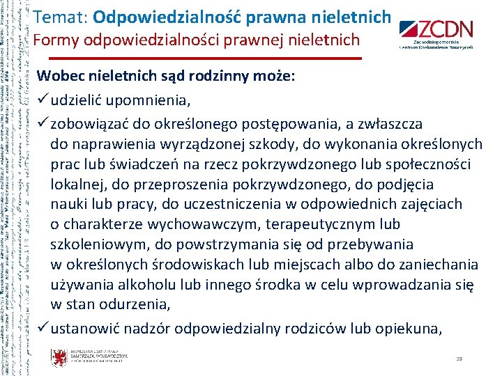 Temat: Odpowiedzialność prawna nieletnich Formy odpowiedzialności prawnej nieletnich Wobec nieletnich sąd rodzinny może: ü