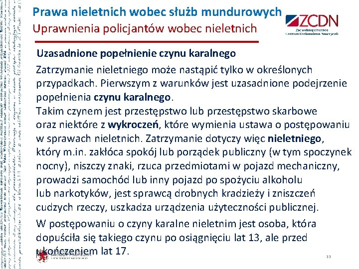  Prawa nieletnich wobec służb mundurowych Uprawnienia policjantów wobec nieletnich Uzasadnione popełnienie czynu karalnego