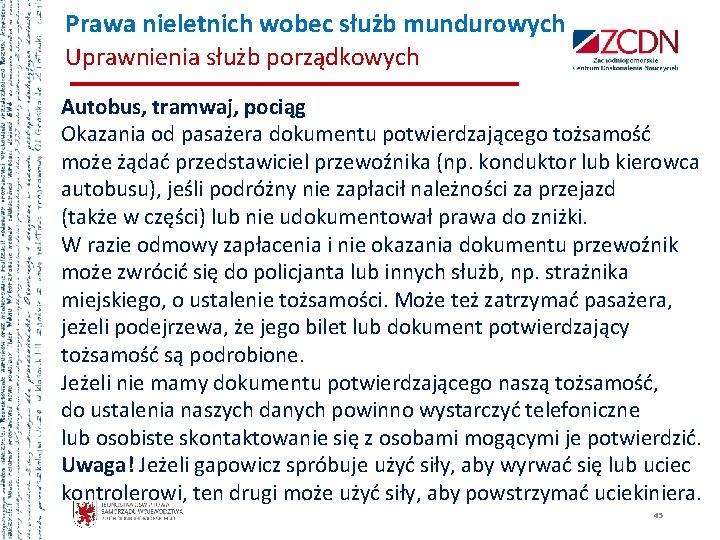  Prawa nieletnich wobec służb mundurowych Uprawnienia służb porządkowych Autobus, tramwaj, pociąg Okazania od