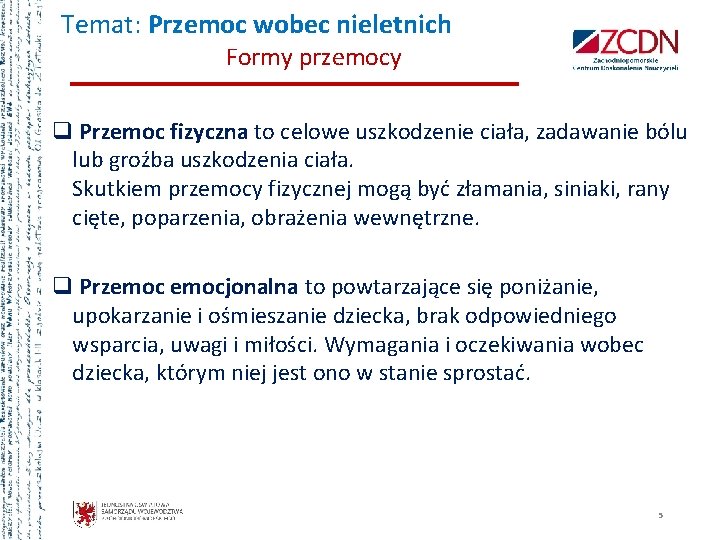 Temat: Przemoc wobec nieletnich Formy przemocy q Przemoc fizyczna to celowe uszkodzenie ciała, zadawanie