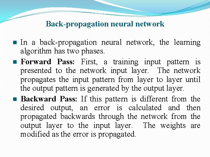 Back-propagation neural network n n n In a back-propagation neural network, the learning algorithm