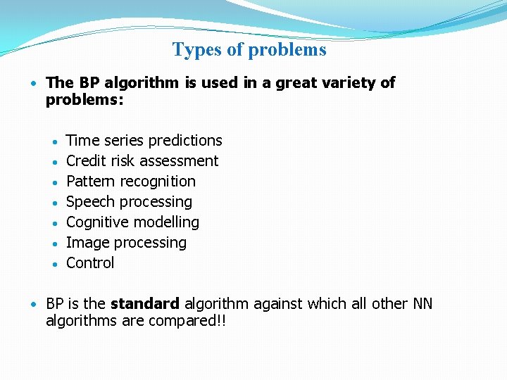 Types of problems • The BP algorithm is used in a great variety of