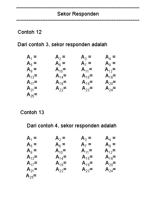 -----------------------------------Sekor Responden -----------------------------------Contoh 12 Dari contoh 3, sekor responden adalah A 1 = A