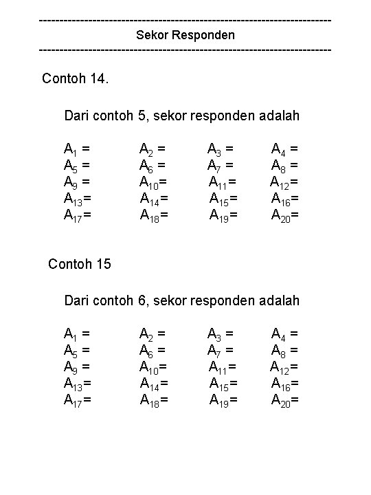 -----------------------------------Sekor Responden ------------------------------------ Contoh 14. Dari contoh 5, sekor responden adalah A 1 =