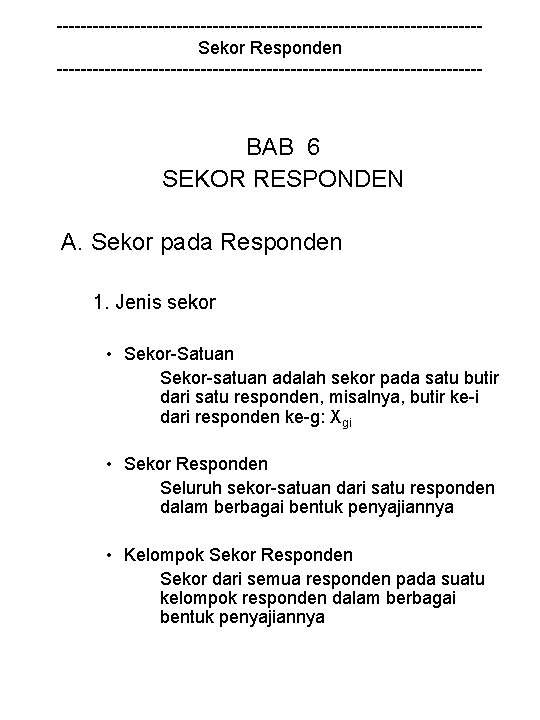 -----------------------------------Sekor Responden ------------------------------------ BAB 6 SEKOR RESPONDEN A. Sekor pada Responden 1. Jenis sekor