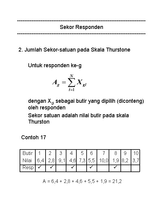 -----------------------------------Sekor Responden -----------------------------------2. Jumlah Sekor-satuan pada Skala Thurstone Untuk responden ke-g dengan Xgi sebagai