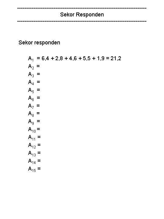 -----------------------------------Sekor Responden ------------------------------------ Sekor responden A 1 = 6, 4 + 2, 8 +