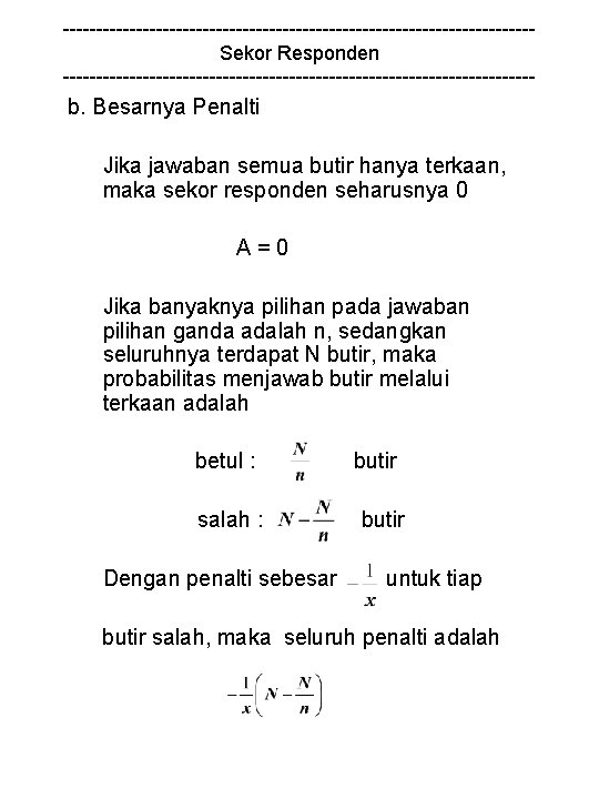 -----------------------------------Sekor Responden ------------------------------------ b. Besarnya Penalti Jika jawaban semua butir hanya terkaan, maka sekor