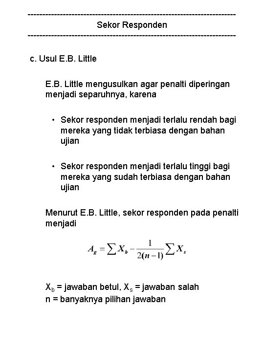 -----------------------------------Sekor Responden -----------------------------------c. Usul E. B. Little mengusulkan agar penalti diperingan menjadi separuhnya, karena