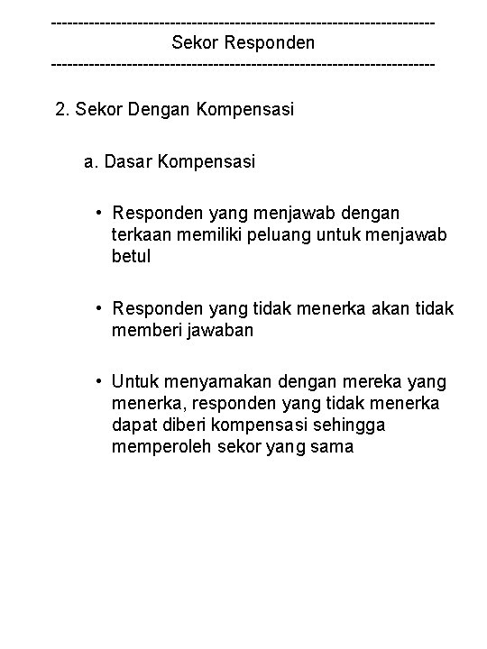 ------------------------------------ Sekor Responden ------------------------------------ 2. Sekor Dengan Kompensasi a. Dasar Kompensasi • Responden yang