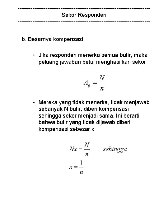 -----------------------------------Sekor Responden -----------------------------------b. Besarnya kompensasi • Jika responden menerka semua butir, maka peluang jawaban