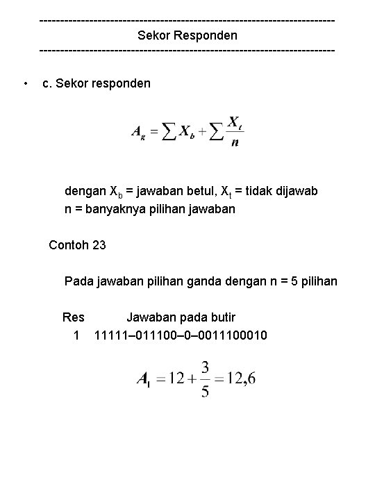 -----------------------------------Sekor Responden ------------------------------------ • c. Sekor responden dengan Xb = jawaban betul, Xt =