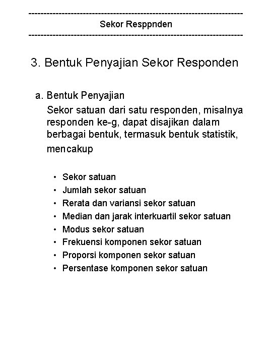 -----------------------------------Sekor Resppnden ------------------------------------ 3. Bentuk Penyajian Sekor Responden a. Bentuk Penyajian Sekor satuan dari