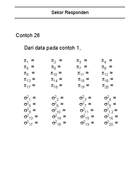 -----------------------------------Sekor Responden ------------------------------------ Contoh 26 Dari data pada contoh 1, 1 = 5 =