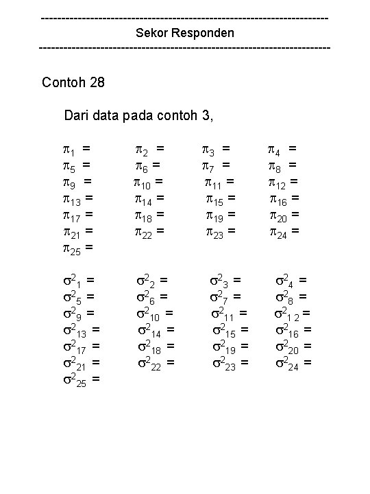 -----------------------------------Sekor Responden ------------------------------------ Contoh 28 Dari data pada contoh 3, 1 = 5 =