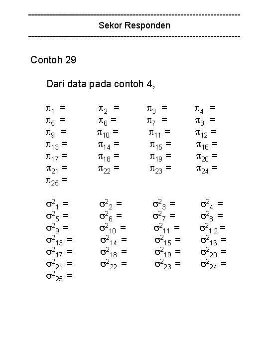 -----------------------------------Sekor Responden ------------------------------------ Contoh 29 Dari data pada contoh 4, 1 = 5 =