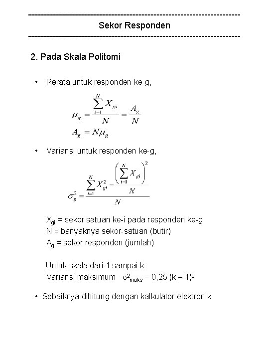 -----------------------------------Sekor Responden -----------------------------------2. Pada Skala Politomi • Rerata untuk responden ke-g, • Variansi untuk