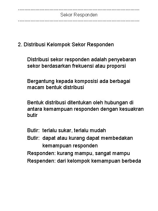 ---------------------------------------Sekor Responden --------------------------------------- 2. Distribusi Kelompok Sekor Responden Distribusi sekor responden adalah penyebaran sekor