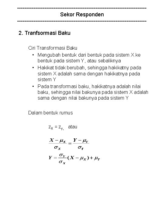 -----------------------------------Sekor Responden -----------------------------------2. Tranfsormasi Baku Ciri Transformasi Baku • Mengubah bentuk dari bentuk pada