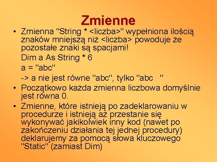 Zmienne • Zmienna "String * <liczba>" wypełniona ilością znaków mniejszą niż <liczba> powoduje że