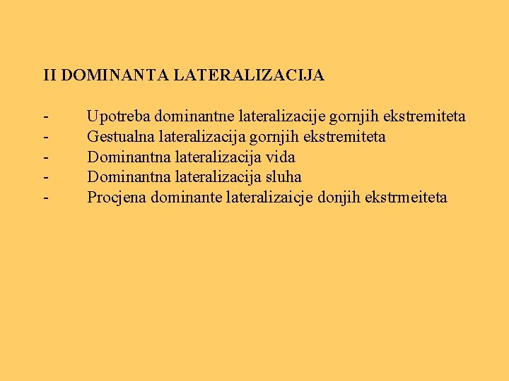 II DOMINANTA LATERALIZACIJA - Upotreba dominantne lateralizacije gornjih ekstremiteta - Gestualna lateralizacija gornjih ekstremiteta