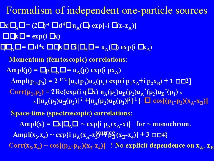 Formalism of independent one-particle sources �x|�A�= (2�)-4 �d 4�u. A(�) exp[-i �(x-x. A)] ��|x�=