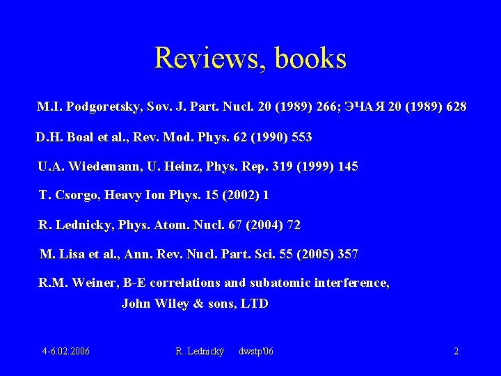 Reviews, books M. I. Podgoretsky, Sov. J. Part. Nucl. 20 (1989) 266; ЭЧАЯ 20