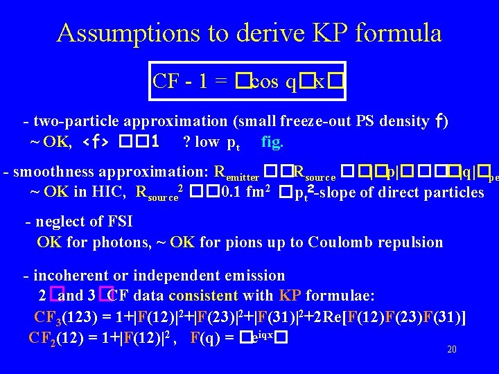 Assumptions to derive KP formula CF - 1 = �cos q�x� - two-particle approximation