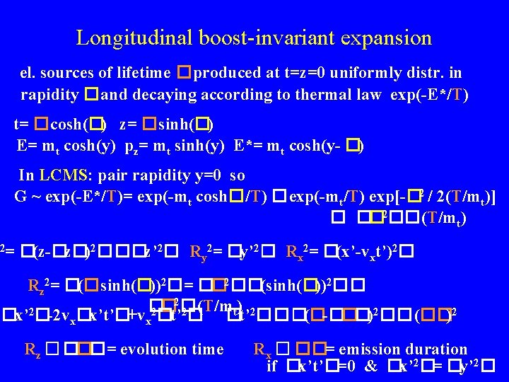 Longitudinal boost-invariant expansion el. sources of lifetime �produced at t=z=0 uniformly distr. in rapidity